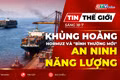 Tin thế giới ngày 18-7: Khủng hoảng Hormuz và "bình thường mới" của an ninh năng lượng toàn cầu