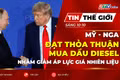 Bản tin thế giới ngày 10-10: Mỹ, Nga đạt thỏa thuận mua dầu diesel nhằm giảm áp lực giá nhiên liệu