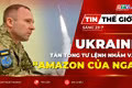 Tin thế giới ngày 23-7: Tân tổng tư lệnh tuyên bố đẩy mạnh phản công, Ukraine nhắm vào “Amazon của Nga”