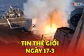 Tin thế giới ngày 17-3: Mỹ phá huỷ hơn 100 tàu hải quân Iran, thực hiện hơn 6.000 phi vụ chiến đấu