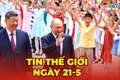 Tin thế giới ngày 21-5: Tổng thống Nga kết thúc chuyến thăm Trung Quốc, ký hàng chục văn kiện hợp tác