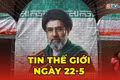 Tin thế giới ngày 22-5: Lãnh tụ tối cao Iran tuyên bố giữ uranium làm giàu trong nước 
