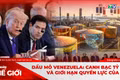 Góc nhìn thế giới 11-1: Dầu mỏ Venezuela: Canh bạc tỷ đô và giới hạn quyền lực của Mỹ