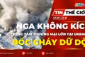 Tin thế giới ngày 22-8: Nga liên tiếp không kích, trung tâm thương mại lớn của Ukraine bốc cháy