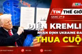 Tin thế giới ngày 27-8: Điện Kremlin nhận định Ukraine đang thua cuộc