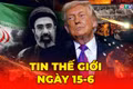 Tin thế giới ngày 15-6: Mỹ - Iran đạt thỏa thuận hòa bình, ông Trump tuyên bố mở lại Eo biển Hormuz 