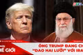 Góc nhìn thế giới 12-7: Ông Trump đang chơi “dao hai lưỡi” với Iran?
