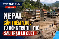 Tin thế giới tối 31-8: Nepal cần thêm 1.000 tủ đông trữ thi thể sau trận lũ quét