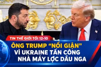 Tin thế giới tối 12-10: Ông Trump “nổi giận” vì Ukraine tấn công nhà máy lọc dầu Nga