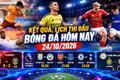 Kết quả, lịch thi đấu bóng đá hôm nay 24/10: Sôi động các giải đấu ngày cuối tuần
