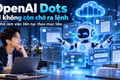 Sau ChatGPT, OpenAI muốn Dots trở thành “đồng nghiệp AI” luôn hoạt động