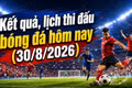 Kết quả, lịch thi đấu bóng đá hôm nay 30/8: Siêu cúp Quốc gia, MU và Real ra sân