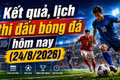 Kết quả, lịch thi đấu bóng đá hôm nay 24/8: Chelsea đá derby