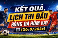 Kết quả, lịch thi đấu bóng đá hôm nay 26/8: Chung kết lượt về Việt Nam vs Thái Lan