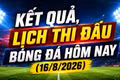 Kết quả, lịch thi đấu bóng đá hôm nay 16/8: Việt Nam đấu Malaysia