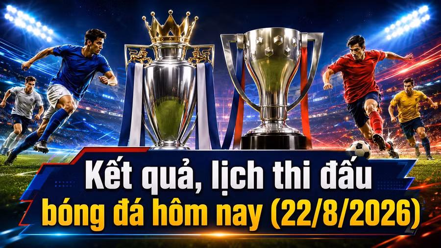 ket-qua-lich-thi-dau-bong-da-hom-nay-22-8-2026.jpg
