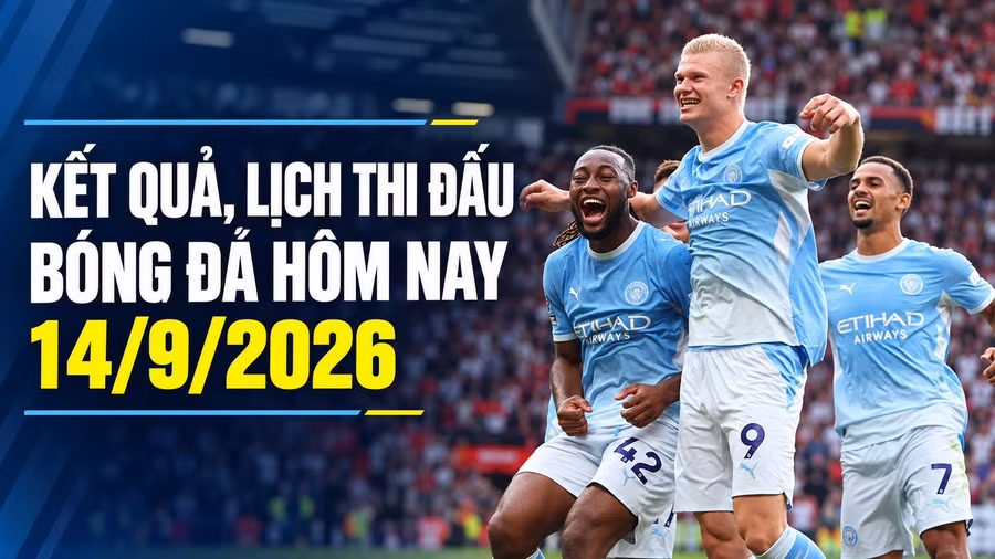 ket-qua-lich-bong-da-hom-nay-14-9-2026.jpg