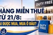 Hàng miễn thuế từ ngày 21-8: Ai được mua, mua ở đâu?