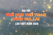 Đại hội Thể dục thể thao tỉnh Gia Lai lần thứ I diễn ra từ ngày 1 đến 15-9-2026