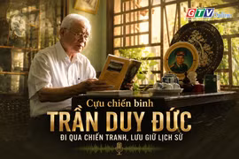 Người Gia Lai kể chuyện: Cựu chiến binh Trần Duy Đức - Đi qua chiến tranh, lưu giữ lịch sử