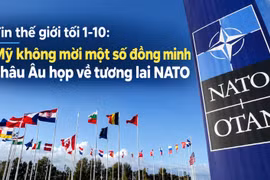 Tin thế giới tối 1-10: Mỹ không mời một số đồng minh châu Âu họp về tương lai NATO