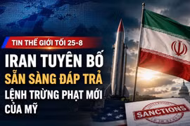Tin thế giới tối 25-8: Iran tuyên bố sẵn sàng đáp trả lệnh trừng phạt mới của Mỹ