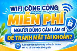 Wifi công cộng miễn phí: Người dùng cần làm gì để tránh mất tài khoản?
