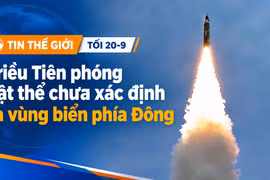 Tin thế giới tối 20-9: Triều Tiên phóng vật thể chưa xác định ra vùng biển phía Đông