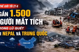 Tin thế giới tối 27-8: Gần 1.500 người mất tích trong lũ quét tại Nepal và Trung Quốc