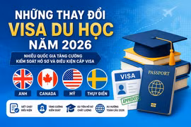 Những thay đổi visa du học năm 2026: Nhiều quốc gia siết điều kiện, tăng kiểm soát hồ sơ