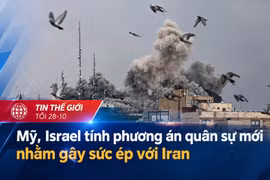 Tin thế giới tối 28-10: Mỹ, Israel tính phương án quân sự mới nhằm gây sức ép với Iran