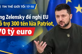 Tin thế giới tối 17-10: Ông Zelensky đề nghị EU hỗ trợ 300 tên lửa Patriot, 70 tỷ euro