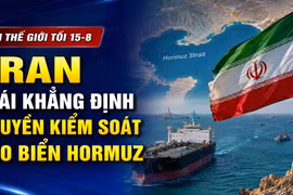 Tin thế giới tối 15-8: Iran tái khẳng định quyền kiểm soát eo biển Hormuz