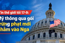 Tin thế giới tối 17-9: Mỹ thông qua gói trừng phạt mới nhằm vào Nga