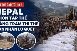 Tin thế giới tối 30-8: Nepal chôn tập thể hàng trăm thi thể nạn nhân lũ quét
