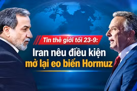 Tin thế giới tối 23-9: Iran nêu điều kiện mở lại eo biển Hormuz