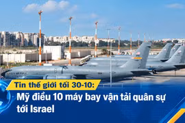 Tin thế giới tối 30-10: Mỹ điều 10 máy bay vận tải quân sự tới Israel
