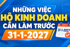 Những việc hộ kinh doanh cần làm trước 31-1-2027