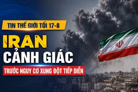 Tin thế giới tối 17-8: Iran cảnh giác trước nguy cơ xung đột tiếp diễn
