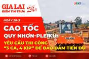 Điểm tin trưa: Cao tốc Quy Nhơn-Pleiku: Yêu cầu thi công “3 ca, 4 kíp” để bảo đảm tiến độ