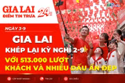 Gia Lai khép lại kỳ nghỉ 2-9 với 513.000 lượt khách và nhiều dấu ấn đẹp