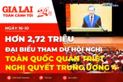 Toàn cảnh Gia Lai 24h: Hơn 2,72 triệu đại biểu tham dự Hội nghị toàn quốc quán triệt Nghị quyết Trung ương 4