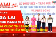 Điểm tin trưa: Gia Lai vinh danh 51 đề tài tại Cuộc thi Sáng tạo thanh thiếu niên, nhi đồng