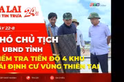 Điểm tin trưa: Phó Chủ tịch UBND tỉnh kiểm tra tiến độ 4 khu tái định cư vùng thiên tai