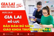 Điểm tin trưa: Gia Lai nỗ lực bảo đảm đủ sách giáo khoa trước ngày 30-8