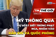 Tin thế giới ngày 17-9: Mỹ thông qua dự luật siết trừng phạt Nga, nhắm vào dầu khí và quốc phòng