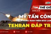 Tin thế giới ngày 31-8: Mỹ tấn công 2 bệ phóng Iran trên đảo Larak, Tehran cảnh báo đáp trả 