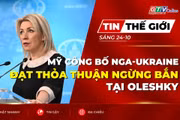Bản tin thế giới ngày 24-10: Mỹ công bố Nga-Ukraine đạt thỏa thuận ngừng bắn tại Oleshky