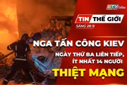 Bản tin thế giới ngày 28-9: Nga tấn công Kiev ngày thứ ba liên tiếp, ít nhất 14 người thiệt mạng