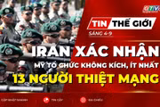 Tin thế giới ngày 4-9: Iran xác nhận ít nhất 13 quân nhân thiệt mạng trong các cuộc không kích của Mỹ 